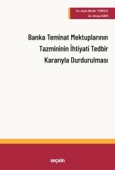 Banka Teminat Mektuplarının Tazmininin İhtiyati Tedbir Kararı Alınarak Durdurulması