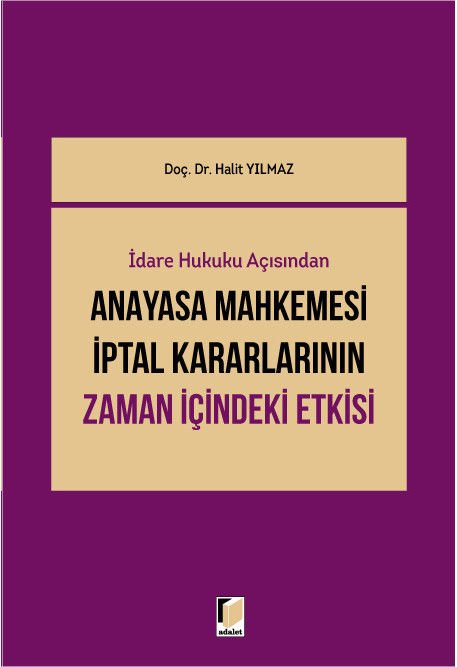 İdare Hukuku Açısından Anayasa Mahkemesi İptal Kararlarının Zaman İçindeki Etkisi