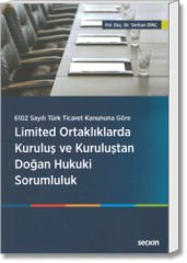 Limited Ortaklıklarda Kuruluş ve Kuruluştan Doğan Hukuki Sorumluluk