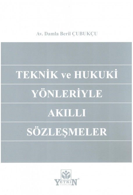 Teknik ve Hukuki Yönleriyle Akıllı Sözleşmeler