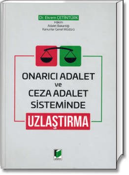 Onarıcı Adalet ve Ceza Adalet Sisteminde Uzlaştırma