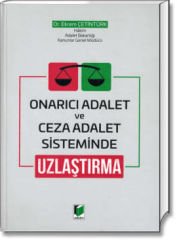 Onarıcı Adalet ve Ceza Adalet Sisteminde Uzlaştırma