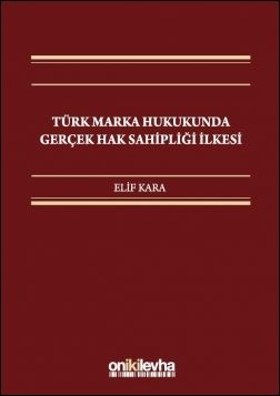 Türk Marka Hukukunda Gerçek Hak Sahipliği İlkesi