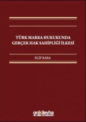 Türk Marka Hukukunda Gerçek Hak Sahipliği İlkesi