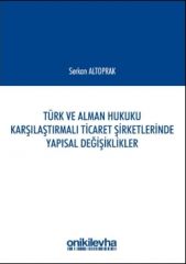 Türk ve Alman Hukuku Karşılaştırmalı Ticaret Şirketlerinde Yapısal Değişiklikler