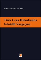 Türk Ceza Hukukunda Gönüllü Vazgeçme