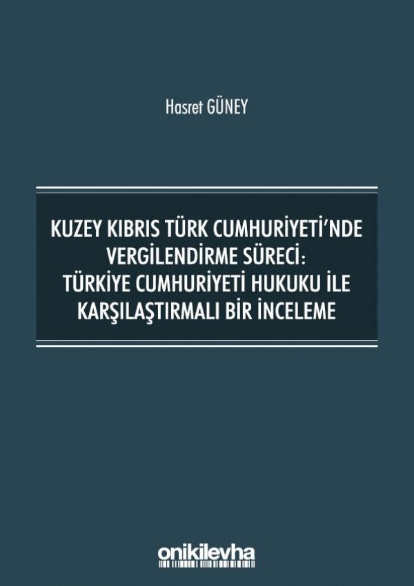 Kuzey Kıbrıs Türk Cumhuriyeti'nde Vergilendirme Süreci: Türkiye Cumhuriyeti Hukuku ile Karşılaştırmalı Bir İnceleme