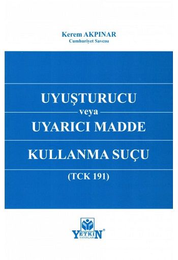 Uyuşturucu veya Uyarıcı Madde Kullanma Suçu (TCK 191)