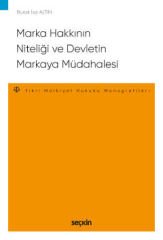Marka Hakkının Niteliği ve Devletin Markaya Müdahalesi