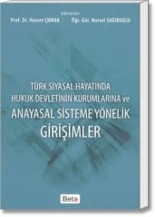 Türk Siyasal Hayatında Hukuk Devletinin Kurumlarına ve Anayasal Sisteme Yönelik Girişimler