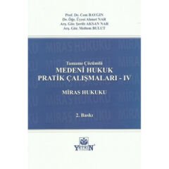 Medeni Hukuk Pratik Çalışmaları -IV Mİras Hukuku (Tamamı Çözümlü)