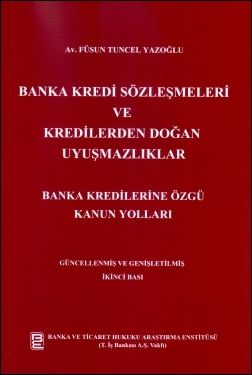 Banka Kredi Sözleşmeleri ve Kredilerden Doğan Uyuşmazlıklar
