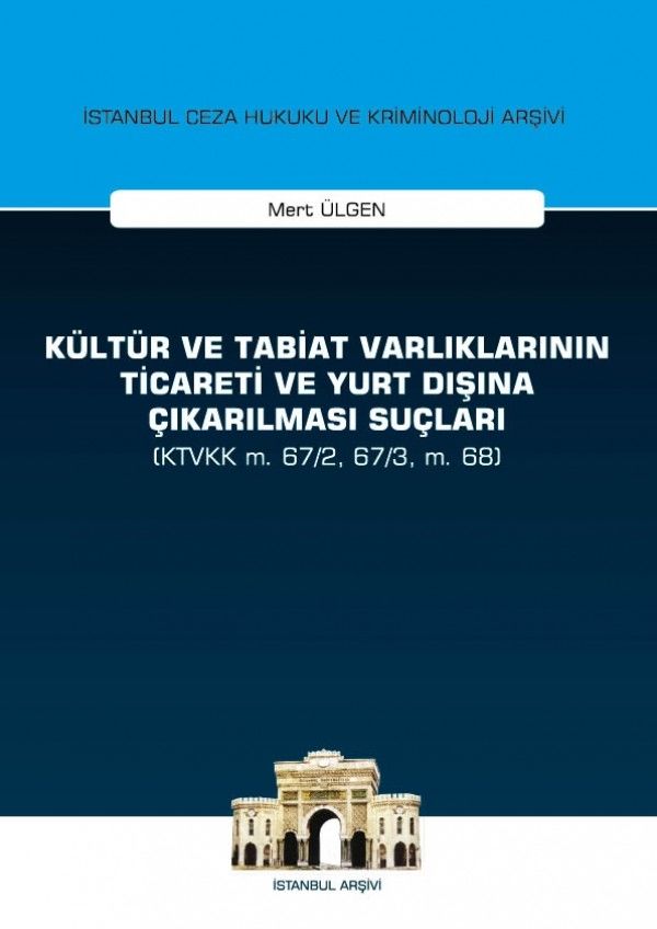 Kültür ve Tabiat Varlıklarının Ticareti ve Yurt Dışına Çıkarılması Suçları (KTVKK m. 67/2, 67/3, m. 68)