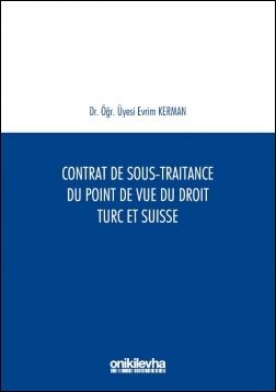 Contrat De Sous-Traitance Du Point De Vue Du Droit Turc Et Suisse