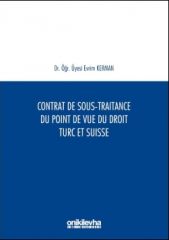 Contrat De Sous-Traitance Du Point De Vue Du Droit Turc Et Suisse