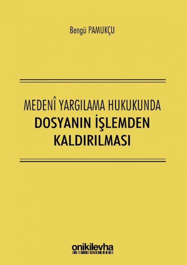 Medeni Yargılama Hukukunda Dosyanın İşlemden Kaldırılması