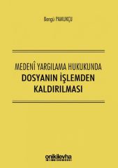 Medeni Yargılama Hukukunda Dosyanın İşlemden Kaldırılması