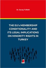 The EU's Membership Conditionality and ITS Legal Implications on Minority Rights in Turkey