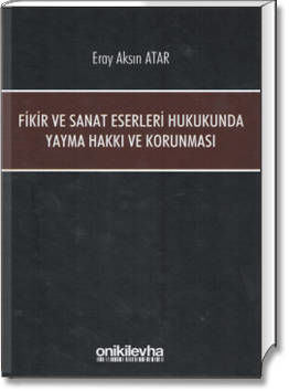 Fikir ve Sanat Eserleri Hukukunda Yayma Hakkı ve Korunması