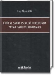 Fikir ve Sanat Eserleri Hukukunda Yayma Hakkı ve Korunması