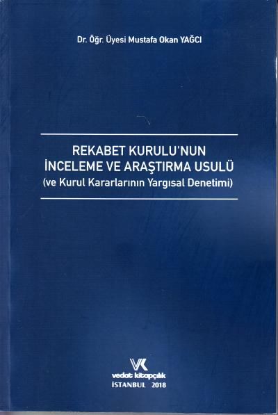 Rekabet Kurulu'nun İnceleme ve Araştırma Usulü ve Kurul Kararlarının Yargısal Denetimi