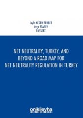 Net Neutrality, Turkey, and Beyond - A Road Map for Net Neutrality Regulation in Turkey