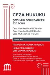CEZA HUKUKU Çözümlü Soru Bankası 870 Soru - Ceza Hukuku Genel Hükümler, Ceza Hukuku Özel Hükümler, Ceza Muhakemesi Hukuku - Hukuk Mesleklerine Giriş Sınavına Hazırlık