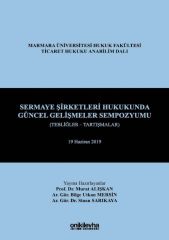 Sermaye Şirketleri Hukukunda Güncel Gelişmeler Sempozyumu (Tebliğler - Tartışmalar) 19 Haziran 2019
