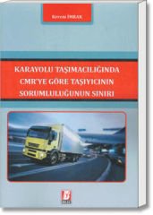 Karayolu Taşımacılığında CMR'ye Göre Taşıyıcının Sorumluluğunun Sınırı