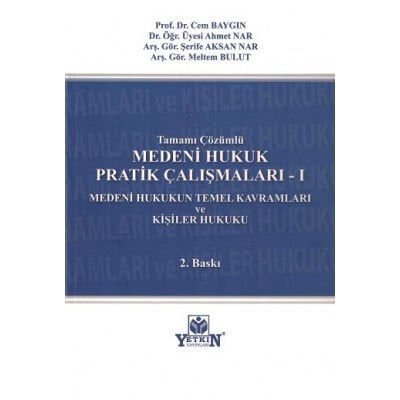 Medeni Hukuk Pratik Çalışmaları -I (Medeni Hukukun Temel Kavramları ve Kişiler Hukuku)