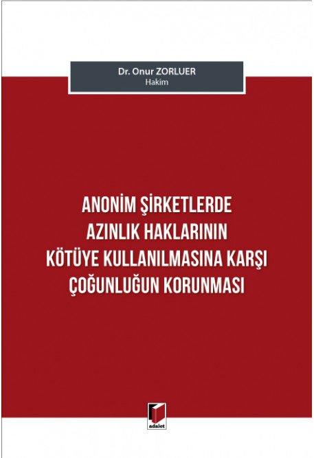 Anonim Şirketlerde Azınlık Haklarının Kötüye Kullanılmasına Karşı Çoğunluğun Korunması