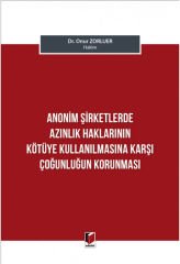 Anonim Şirketlerde Azınlık Haklarının Kötüye Kullanılmasına Karşı Çoğunluğun Korunması