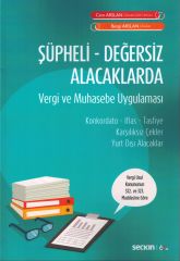 Şüpheli Değersiz Alacaklarda Vergi ve Muhasebe Uygulaması