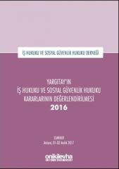 Yargıtay'ın İş Hukuku ve Sosyal Güvenlik Hukuku Kararlarının Değerlendirilmesi Semineri 2016