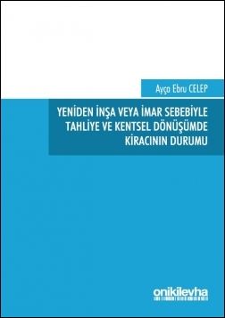 Yeniden İnşa veya İmar Sebebiyle Tahliye ve Kentsel Dönüşümde Kiracının Durumu