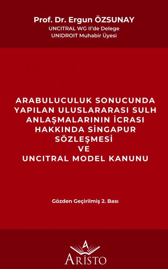 Arabuluculuk Sonucunda Yapılan Uluslararası Sulh Anlaşmalarının İcrası Hakkında Singapur Sözleşmesi ve Uncıtral Model Kanunu