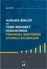 Avrupa Birliği ve Türk Rekabet Hukukunda Finansal Sektörün Uyumlu Eylemleri