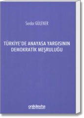 Türkiye'de Anayasa Yargısının Demokratik Meşruluğu