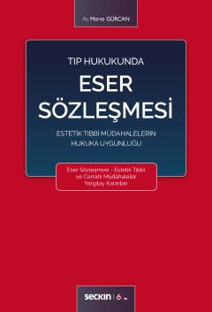 Tıp Hukukunda Eser Sözleşmesi Estetik Tıbbi Müdahalelerin Hukuka Uygunluğu