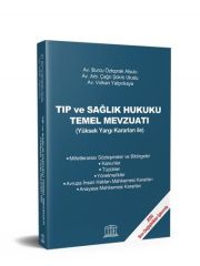 Tıp ve Sağlık Hukuku Temel Mevzuatı (Yüksek Yargı Kararları ile)