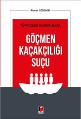 Türk Ceza Hukukunda Göçmen Kaçakçılığı Suçu