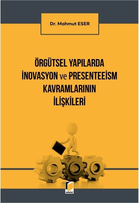 Örgütsel Yapılarda İnovasyon ve Peresenteeism Kavramlarının İlişkileri