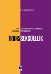 Türk Hukukunda ve Avrupa İnsan Hakları Mahkemesi Kararlarında Transseksüellik