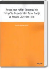 Avrupa İnsan Hakları Sözleşmesi'nin Türkiye'de Olağanüstü Hal Rejimi Pratiği ve Anayasa Şikayetine Etkisi