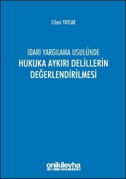 İdari Yargılama Usulünde Hukuka Aykırı Delillerin Değerlendirilmesi