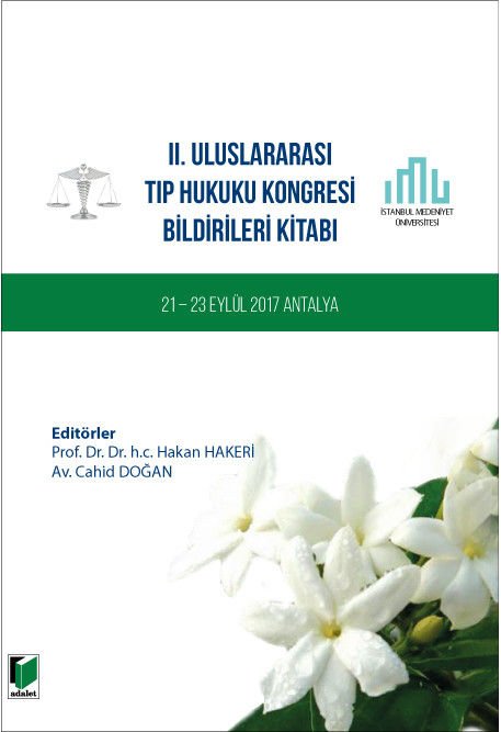II. Uluslararası Tıp Hukuku Kongresi Bildirileri Kitabı 21 - 23 Eylül 2017 Antalya