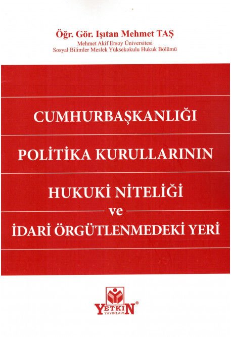 Cumhurbaşkanlığı Politika Kurullarının Hukuki Niteliği ve İdari Örgütlenmedeki Yeri