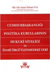 Cumhurbaşkanlığı Politika Kurullarının Hukuki Niteliği ve İdari Örgütlenmedeki Yeri