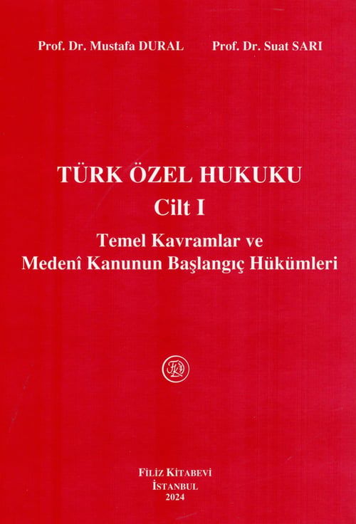 Türk Özel Hukuku Cilt I (Temel Kavramlar ve Medeni Kanunun Başlangıç Hükümleri)