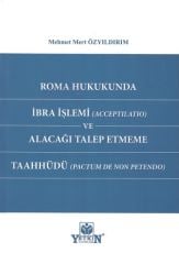 Roma Hukukunda İbra İşlemi (Acceptilatio) ve Alacağı Talep Etmeme Taahhüdü (Pactum de non petendo)